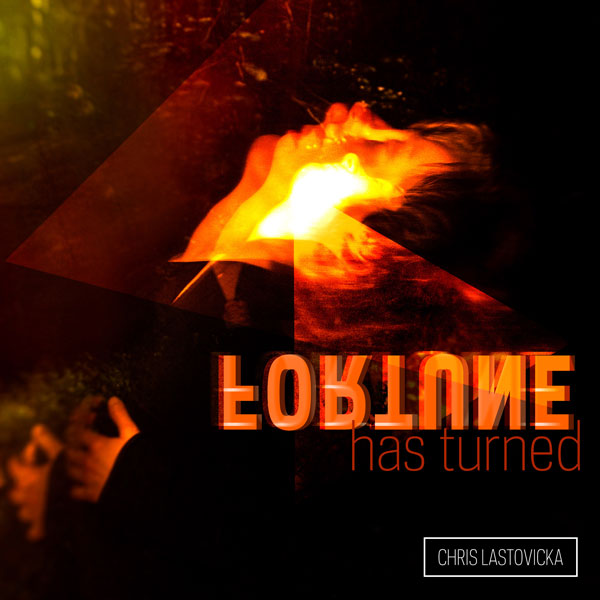 Fortune Has Turned (Remixed) - Chris Lastovicka - album cover art